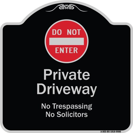 Signmission Designer Series-Do Not Enter Private Driveway No Trespassing Or Solicitors Wit, 18" H, BS-1818-9980 A-DES-BS-1818-9980